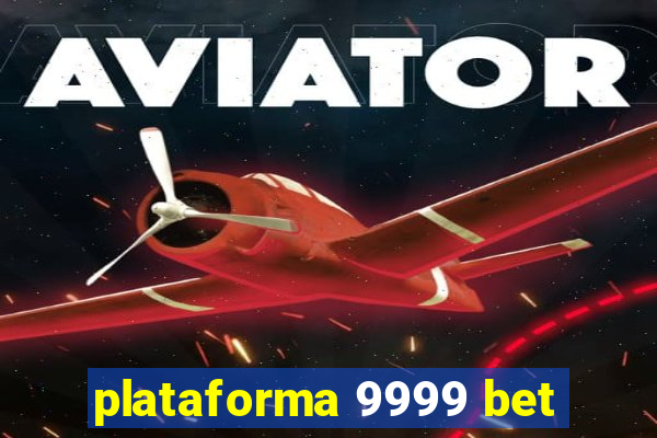 plataforma 9999 bet